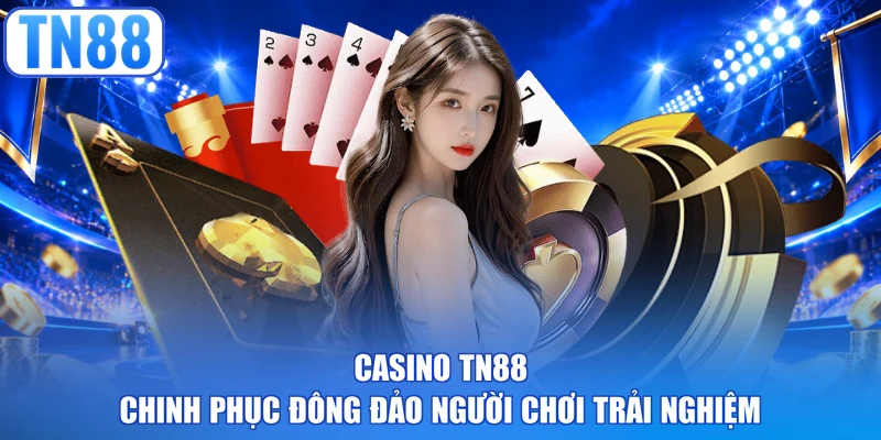 Casino TN88 chinh phục đông đảo người chơi trải nghiệm