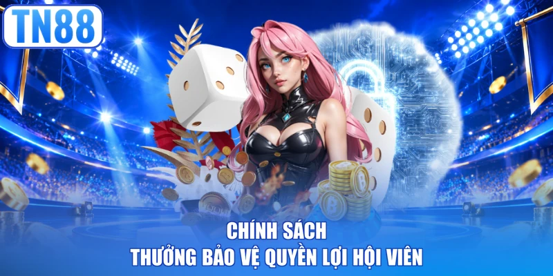 Chính sách thưởng bảo vệ quyền lợi hội viên