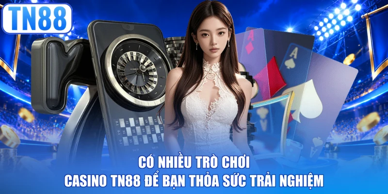 Có nhiều trò chơi casino TN88 để bạn thỏa sức trải nghiệm