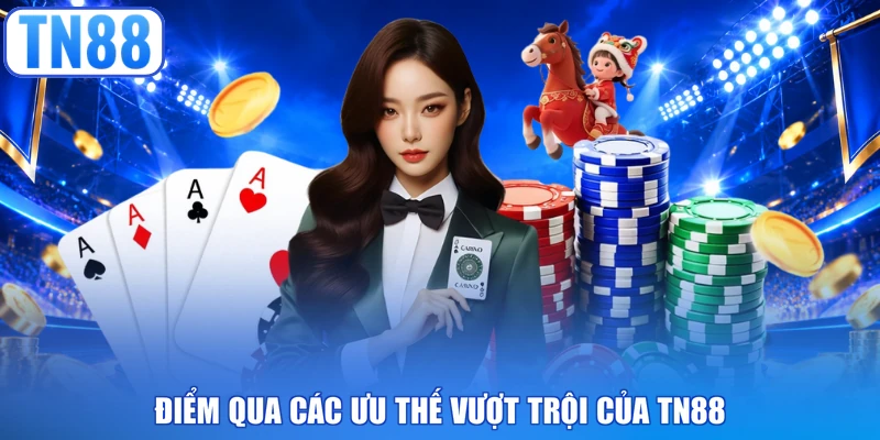 Điểm qua các ưu thế vượt trội của TN88 