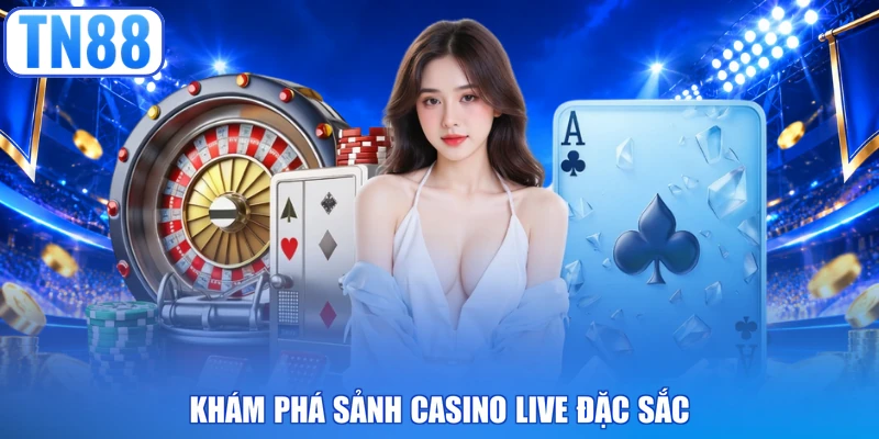 Khám phá sảnh Casino Live đặc sắc
