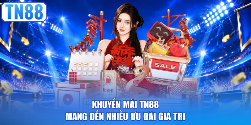 Khuyến mãi TN88 mang đến nhiều ưu đãi giá trị