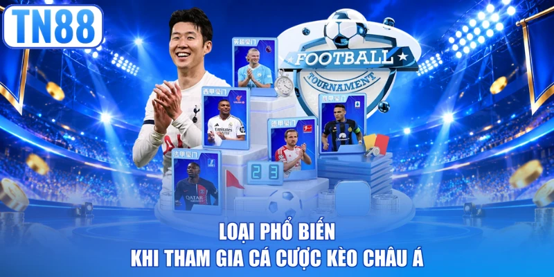 Loại phổ biến khi tham gia cá cược kèo châu Á