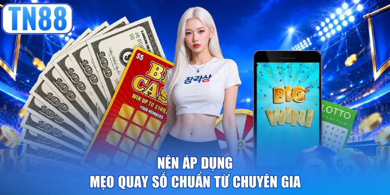 Nên áp dụng mẹo quay số chuẩn từ chuyên gia