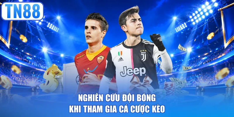 Nghiên cứu đội bóng khi tham gia cá cược kèo